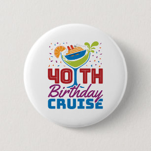40th Birthday Cruise 6 Cm Round Badge
