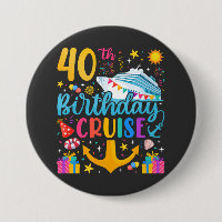 40th Birthday Cruise B-Day Party Round Button