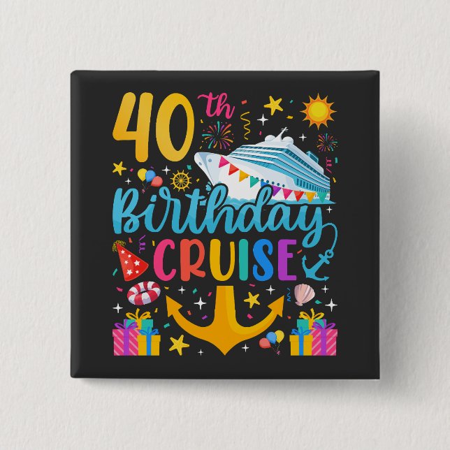 40th Birthday Cruise B-Day Party Square Button (Front)