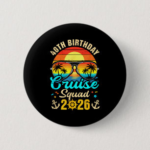 40th birthday cruise squad 2026 matching party 6 cm round badge
