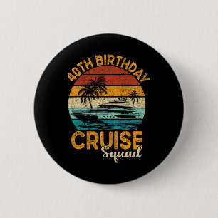 40th Birthday Cruise Squad Gifts 2025 Matching Par 6 Cm Round Badge