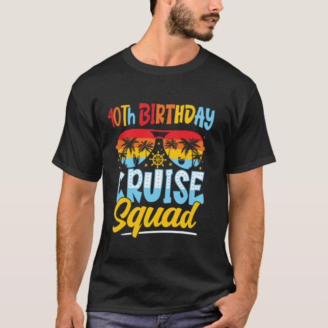 40Th Birthday Cruise Squad Matching Family Cruisin T-Shirt (Front)