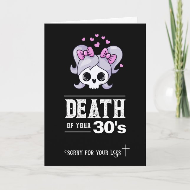 40th Birthday, "Death of your 30s" sarcastic  Card (Front)