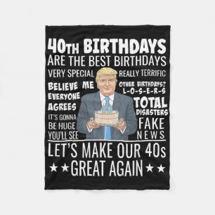40th Birthday Design - Funny Trump Quote Birthday Fleece Blanket