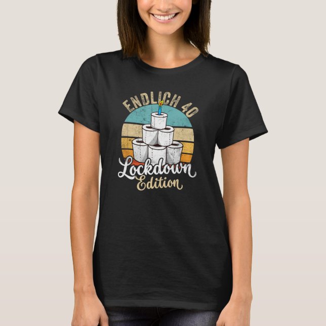 40th Birthday Endlich 40 Lockdown T-Shirt (Front)