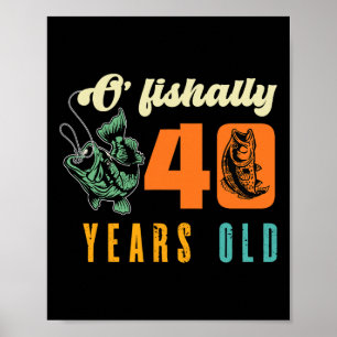 40th Birthday Fishing Lover Ofishally 40 Years Fis Poster