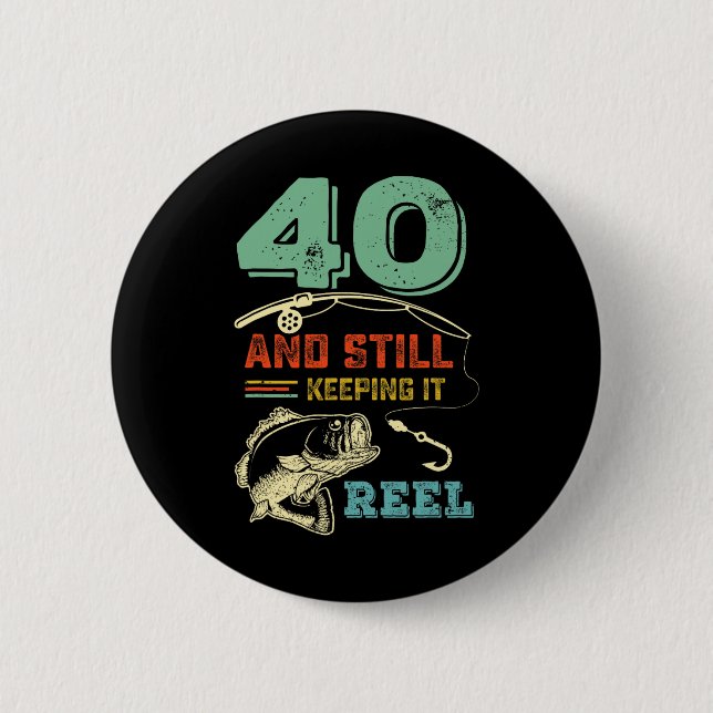 40th Birthday Fishing Turning 40 Fisherman Mens Pu 6 Cm Round Badge (Front)