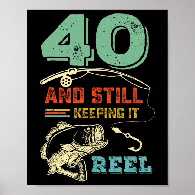 40th Birthday Fishing Turning 40 Fisherman Mens Pu Poster (Front)