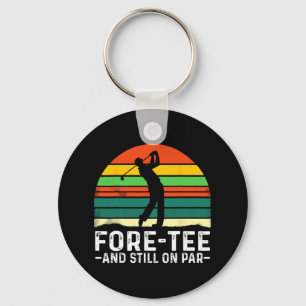 40th Birthday Fore-tee And Still On Par Golf Playe Key Ring