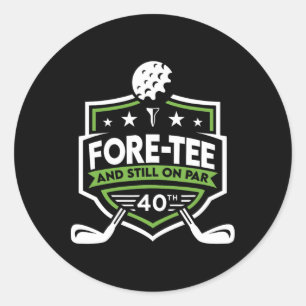 40th Birthday Fore-tee Still On Par 40th Golf Birt Classic Round Sticker