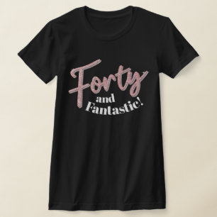 40th birthday forty and fanastic glitter art T-Shirt