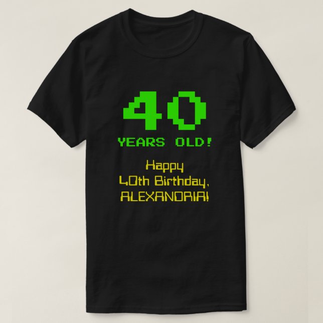 40th Birthday: Fun, 8-Bit Look, Nerdy / Geeky "40" T-Shirt (Design Front)