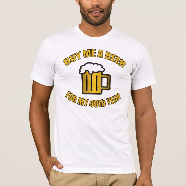 40th Birthday Funny Beer T-Shirt (Front)