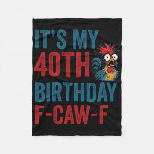 40th Birthday Funny F-caw-f Chicken Rooster Crow F Fleece Blanket