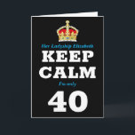 40th Birthday Funny Keep Calm Add Message Women's Card<br><div class="desc">40th birthday greeting card for women. Easily personalized message under the crown to make this "Keep Calm" birthday card special plus your own message printed inside.</div>