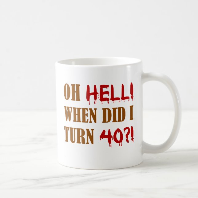 40th Birthday Gag Gift Coffee Mug (Right)