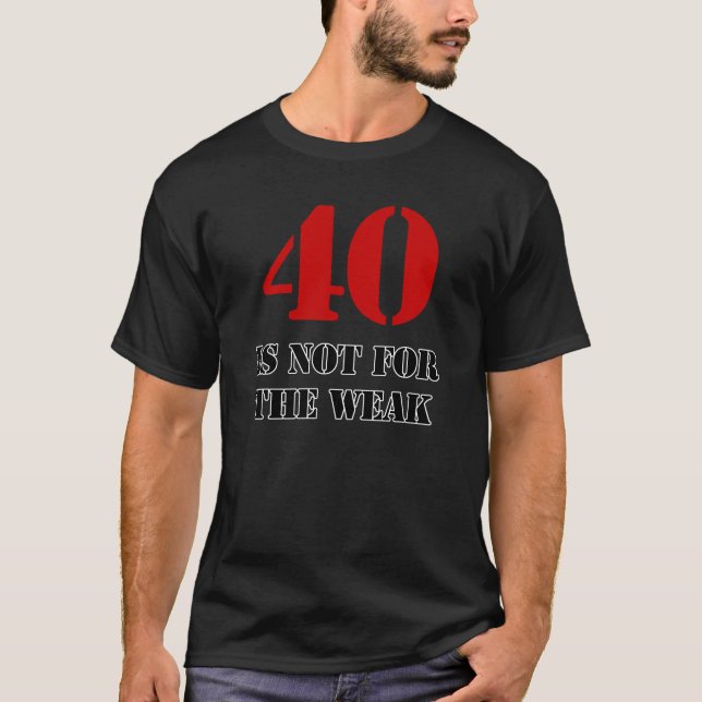 40th Birthday Gag Gift T-Shirt (Front)