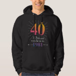 40th Birthday Gift 40 Years Hoodie<br><div class="desc">Treat yourself,  or make this 40th Birthday Gift,  40 Years,  A Princess Was Born in 1981 Design. This Bday motif is the perfect gift for Mother's Day,  Father's Day,  Valentine's Day,  Christmas</div>