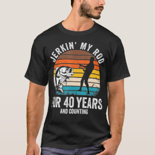40th Birthday Gift for Fisherman Men Funny Fishing T-Shirt