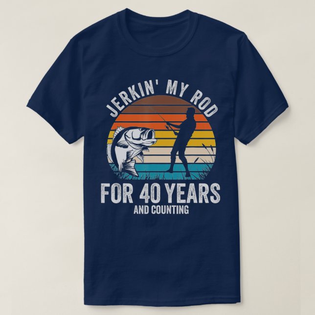 40th Birthday Gift for Fisherman Men Funny Fishing T-Shirt (Design Front)