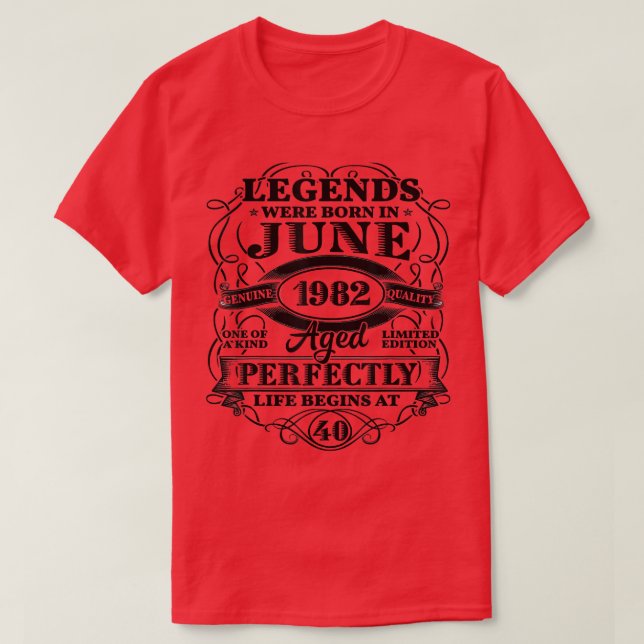 40th Birthday Gift For Legends Born June 1982 40 Y T-Shirt (Design Front)