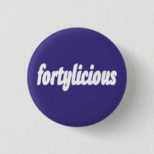 40th Birthday gift Fortylicious 3 Cm Round Badge