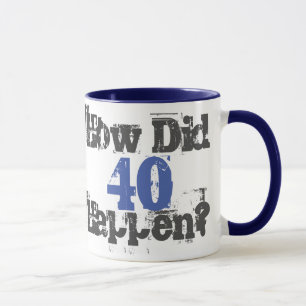 40th Birthday Gift. How Did 40 Happen? Mug
