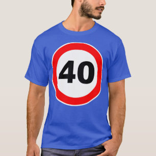 40th Birthday Gift Road Sign anniversary 40 jubile T-Shirt
