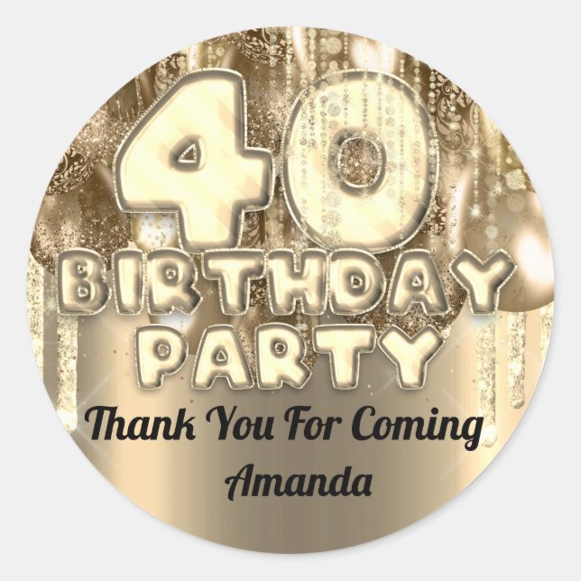 40th birthday GOLDen  BALLONS Thank you for coming Classic Round Sticker (Front)