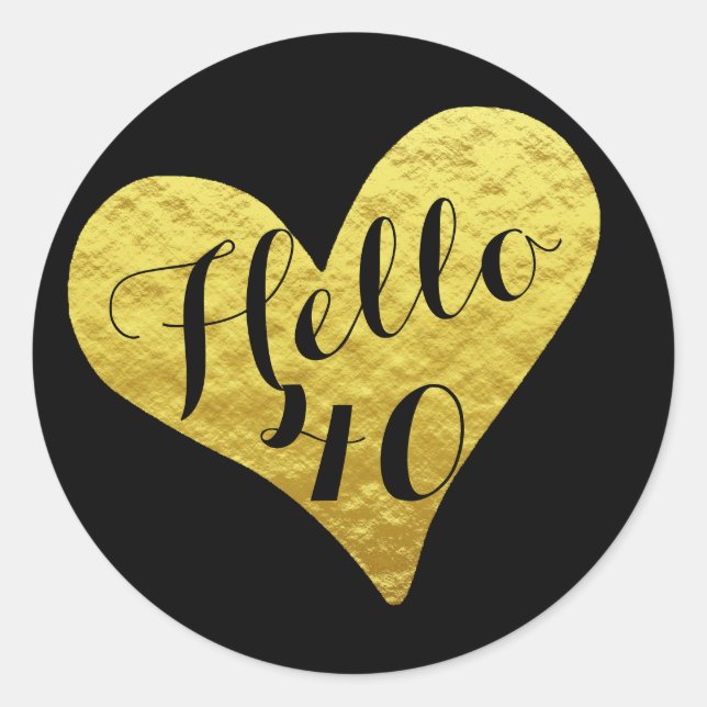 40th Birthday Hello 40 Black and Faux Gold Heart Classic Round Sticker (Front)