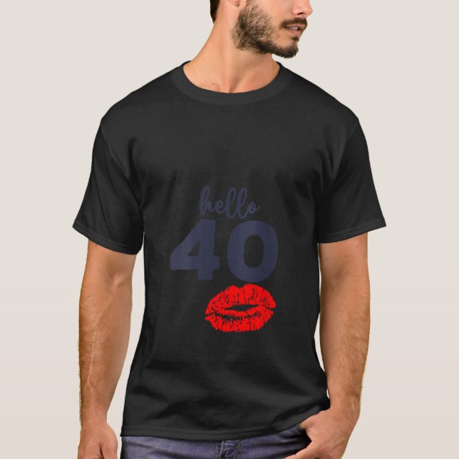 40th Birthday Hello 40 Years Old Funny Cute Kiss B T-Shirt (Front)