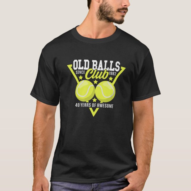 40Th Birthday I Old Balls Club Since 1982 I Tennis T-Shirt (Front)