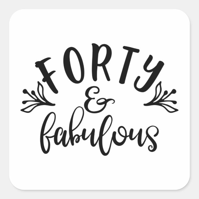 40th Birthday Ideas Forty And Fabulous Square Sticker (Front)