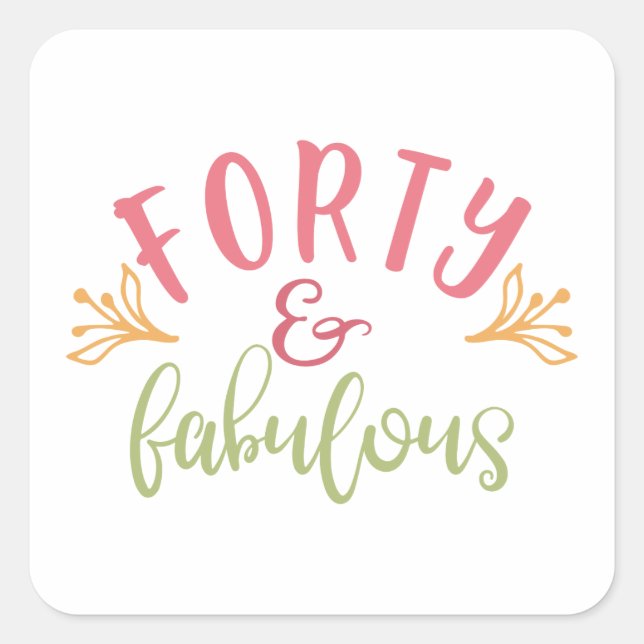 40th Birthday Ideas Forty And Fabulous Square Sticker (Front)