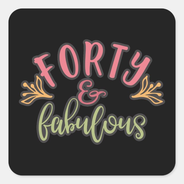 40th Birthday Ideas Forty And Fabulous Square Sticker (Front)