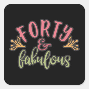 40th Birthday Ideas Forty And Fabulous Square Sticker