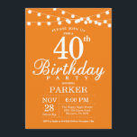 40th Birthday Invitation Orange<br><div class="desc">40th Birthday Invitation with String Lights. Orange Background. Men or Women Birthday. 13th 15th 16th 18th 20th 21st 30th 40th 50th 60th 70th 80th 90th 100th,  Any age. For further customisation,  please click the "Customise it" button and use our design tool to modify this template.</div>