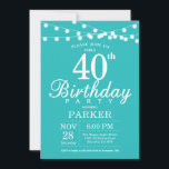 40th Birthday Invitation Teal Aqua Turquoise<br><div class="desc">40th Birthday Invitation with String Lights. Teal Aqua Turquoise Background. 13th 15th 16th 18th 20th 21st 30th 40th 50th 60th 70th 80th 90th 100th,  Any age. For further customisation,  please click the "Customise it" button and use our design tool to modify this template.</div>