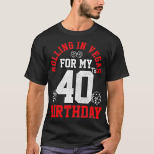 40th Birthday Las Vegas Trip Rolling Dice Gift T-Shirt