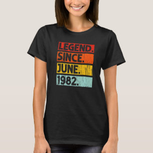 40th Birthday Legend Since June 1982 40 Years Old T-Shirt