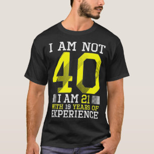 40th Birthday Man Woman 40 Year Old Gift T-Shirt