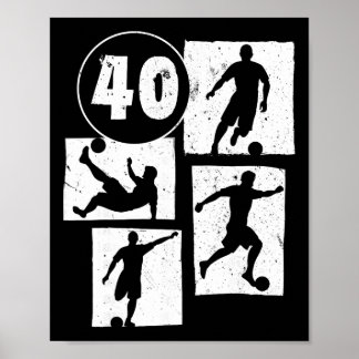 40th Birthday Man Woman Soccer Player Footll 40 Ye Poster