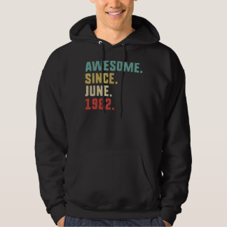 40th Birthday Men  Awesome Since June 1982 Hoodie