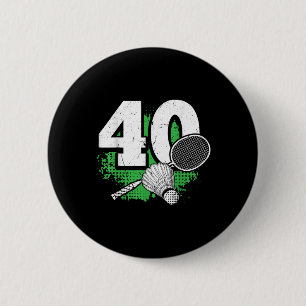 40th Birthday Men Badminton Player Badminton 40 Ye 6 Cm Round Badge