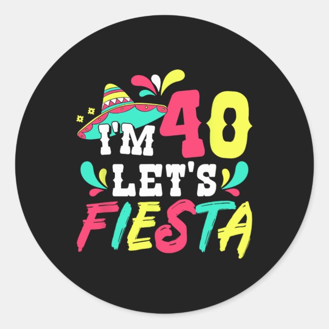 40th Birthday Mexican Party I'm 40 Let's Fiesta  Classic Round Sticker (Front)