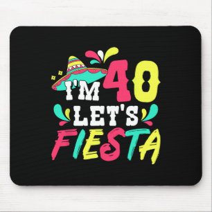 40th Birthday Mexican Party I'm 40 Let's Fiesta Mouse Mat