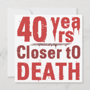 40th Birthday Morbid Humour Card