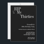40th Birthday RIP 30s Black and White Party Invitation<br><div class="desc">This is a modern, 40th birthday, Halloween adult party design. This simple RIP 30s design, is in classic black and white with stylish typography. The template is set up for you to simply add your name Halloween birthday party details. Perfect for a cool and fun, Halloween themed, 40th birthday party....</div>