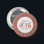 40th Birthday Rose Gold Glitter Personalized 6 Cm Round Badge<br><div class="desc">Get your game on and celebrate forty with this 40th Birthday Rose Gold Glitter Personalized button. This modern design has a trendy pink faux glitter background. The text has name and "40th birthday" in grey and matching pink calligraphy script lettering on white circle center. Makes a perfect party favor for...</div>