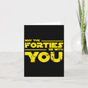 40th Birthday Shirt May The Forties Be With You  Card